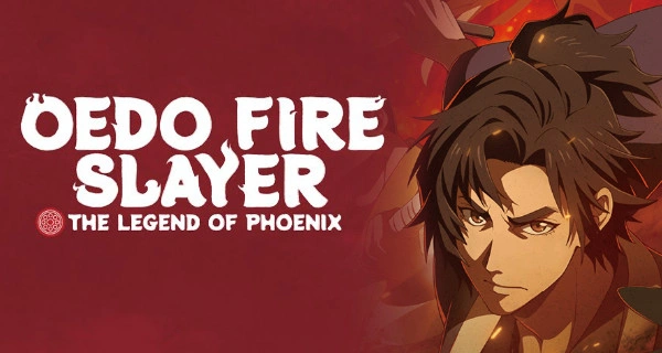 Oedo Fire Slayer The Legend Of Phoenix (Chim Ăn Lửa Đội Cứu Hỏa Rách Rưới Vùng Ushu)